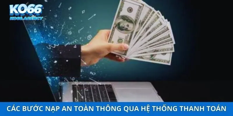 Các bước nạp an toàn thông qua hệ thống thanh toán