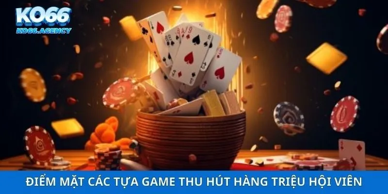 Điểm mặt các tựa game thu hút hàng triệu hội viên