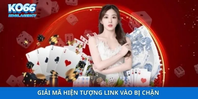 Giải mã hiện tượng link vào bị chặn 