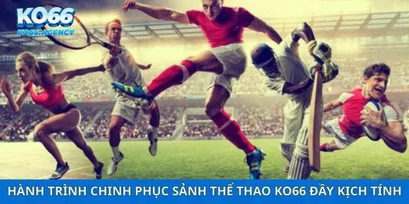 Hành trình chinh phục sảnh thể thao ko66 đầy kịch tính