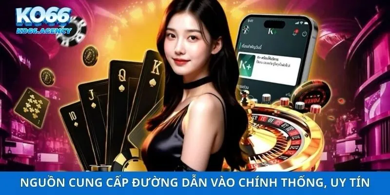 Nguồn cung cấp đường dẫn vào chính thống, uy tín