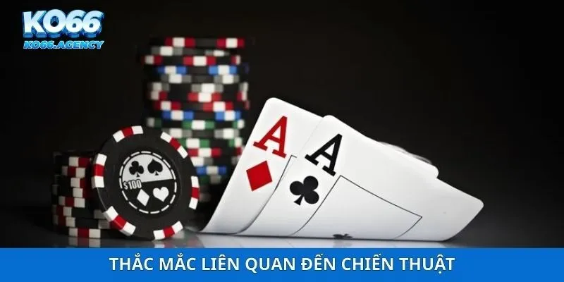 Thắc mắc liên quan đến chiến thuật