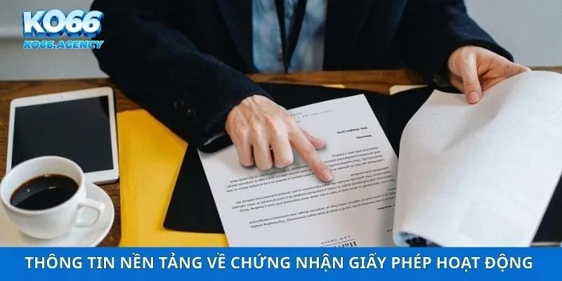 Thông tin nền tảng về chứng nhận giấy phép hoạt động 