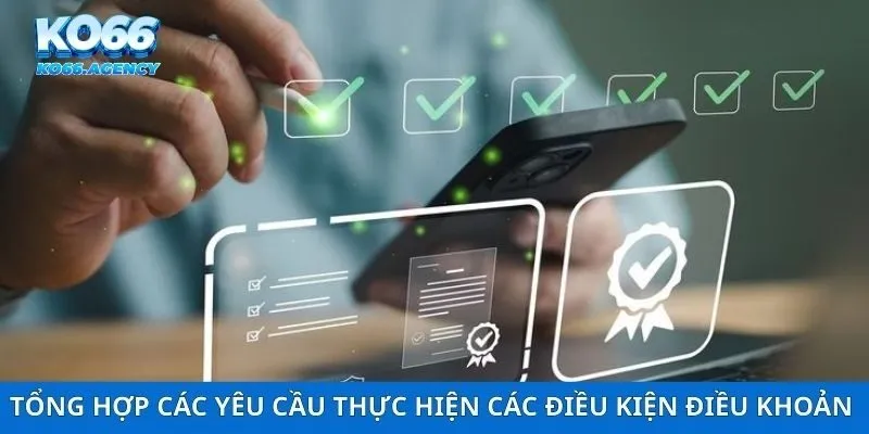 Tổng hợp các yêu cầu thực hiện các điều kiện điều khoản 