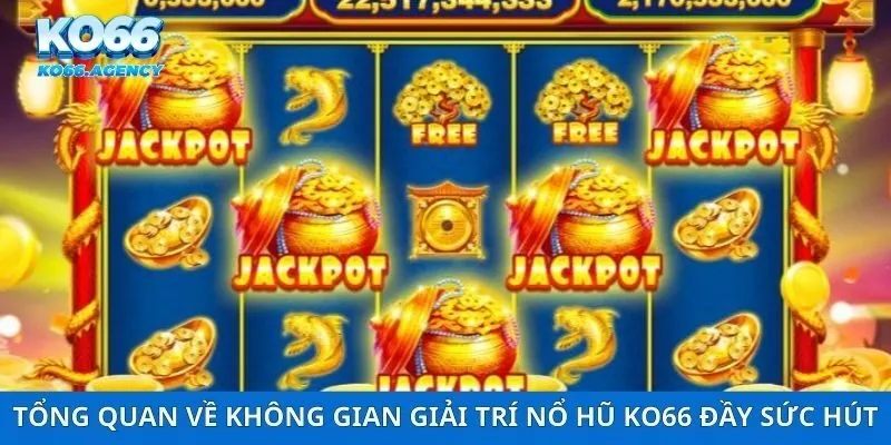 Tổng quan về không gian giải trí nổ hũ ko66 đầy sức hút