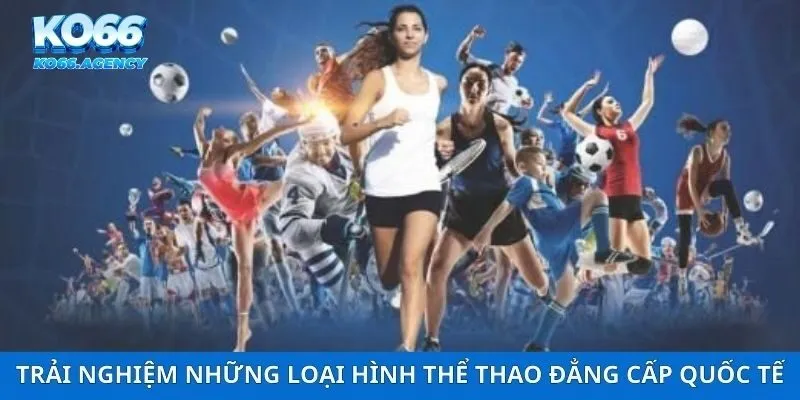 Trải nghiệm những loại hình thể thao đẳng cấp quốc tế